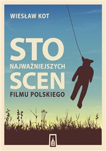 Sto najważniejszych scen filmu polskiego