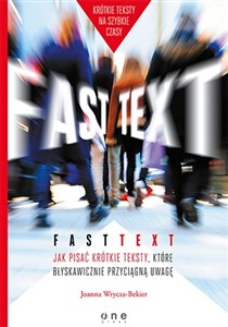 Fast text Jak pisać krótkie teksty, które błyskawicznie przyciągną uwagę - Księgarnia UK