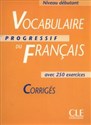 Vocabulaire progressif du français Niveau débutant Corrigés