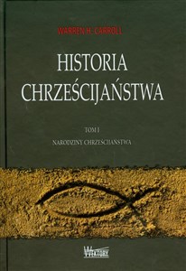 Historia chrześcijaństwa Tom 1 Narodziny chrześcijaństwa - Księgarnia Niemcy (DE)