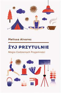 Żyj przytulnie Magia Codziennych Przyjemności