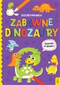 Zabawne dinozaury. Wszystko o dinozaurach - Opracowanie Zbiorowe