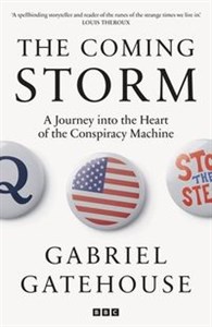 The Coming Storm A Journey into the Heart of the Conspiracy Machine