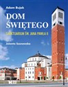 Dom Świętego Sanktuarium św. Jana Pawła II