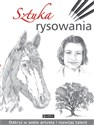 Sztuka rysowania Odkryj w sobie artystę i rozwijaj talent - Opracowanie Zbiorowe