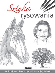 Sztuka rysowania Odkryj w sobie artystę i rozwijaj talent