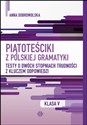 Piątoteściki z polskiej gramatyki 5 Testy o dwóch stopniach trudności z kluczem odpowiedzi