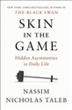 Skin in the Game Hidden Asymmetries in Daily Life