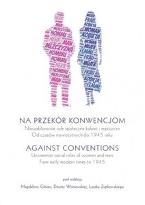 Na przekór konwencjom Nieszablonowe role społeczne kobiet i mężczyzn od czasów nowożytnych do 1945