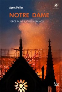 Notre Dame Serce Paryża, dusza Francji - Księgarnia UK