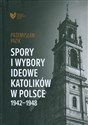 Spory i wybory ideowe katolików w Polsce 1942-1948