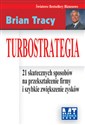 Turbostrategia 21 skutecznych sposobów na przekształcenie firmy i szybkie zwiekszenie zysków