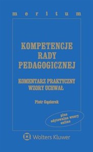 Kompetencje rady pedagogicznej Komentarz praktyczny Wzory uchwał z serii Meritum