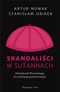 Skandaliści w sutannach Od kardynała Wyszyńskiego do arcybiskupa Jędraszewskiego