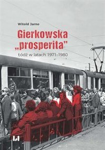 Gierkowska „prosperita” Łódź w latach 1971–1980 - Księgarnia Niemcy (DE)