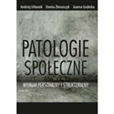 Patologie społeczne Wymiar personalny i strukturalny - Andrzej Urbanek, Joanna Grubicka, Dorota Zbroszczyk