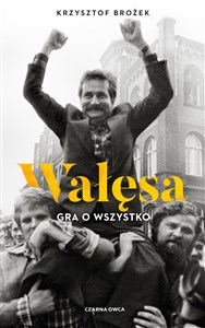 Wałęsa Gra o wszystko