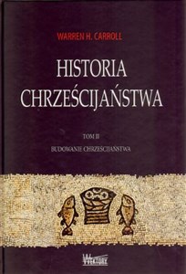 Historia chrześcijaństwa Tom 2 Budowanie chrześcijaństwa - Księgarnia UK