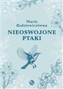 Nieoswojone ptaki - Maria Rodziewiczówna