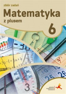Matematyka z plusem 6 Zbiór zadań Szkoła podstawowa