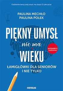 Piękny umysł nie ma wieku Łamigłówki dla seniorów i nie tylko