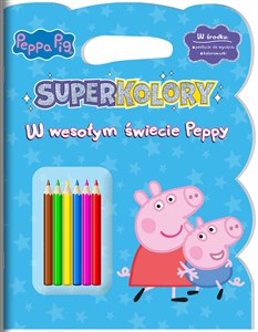 Peppa Pig Superkolory W wesołym świecie Peppy - Księgarnia UK