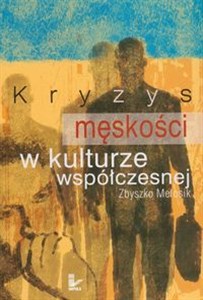 Kryzys męskości w kulturze współczesnej