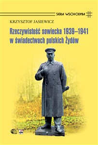 Rzeczywistość sowiecka 1939-1941 w świadectwach polskich Żydów - Księgarnia UK