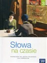 Słowa na czasie Język polski 3 Podręcznik Kształcenie literackie kulturowe i językowe Gimnazjum