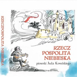 Rzeczpospolita Niebieska. Piosenki J.Kowalskiego - Księgarnia UK