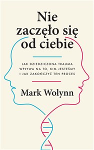 Nie zaczęło się od ciebie Jak dziedziczona trauma wpływa na to, kim jesteśmy i jak zakończyć ten proces - Księgarnia Niemcy (DE)