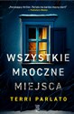 Wszystkie mroczne miejsca - Terri Parlato