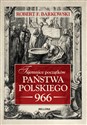 Tajemnice początków państwa polskiego 966 - Robert F. Barkowski