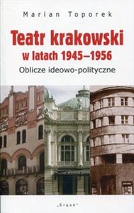 Teatr krakowski w latach 1945-1956 Oblicze ideowo-polityczne