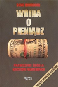 Wojna o pieniądz Prawdziwe źródła kryzysów finansowych - Księgarnia UK