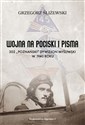 Wojna na pociski i pisma. 302 "Poznański" dywizjon myśliwski w 1940 roku - Grzegorz Śliżewski