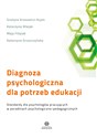 Diagnoza psychologiczna dla potrzeb edukacji Standardy dla psychologów pracujących w poradniach psychologiczno-pedagogicznych - Grażyna Krasowicz-Kupis, Katarzyna Wiejak, Maja Filipiak, Katarzyna Gruszczyńska