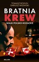 Bratnia krew Walki polsko-kozackie - Dariusz Milewski, Tomasz Bohun