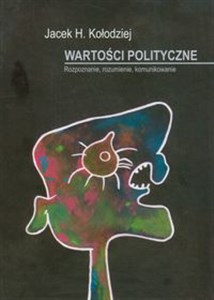 Wartości polityczne Rozpoznanie, rozumienie, komunikowanie