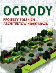 Ogrody Projekty polskich architektów krajobrazu