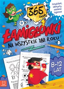 Łamigłówki na wszystkie dni roku. 3 65 zadań. Krzyżówki, labirynty, zadania logiczne. 8-12 lat.