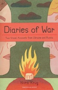 Diaries of War Two Visual Accounts from Ukraine and Russia