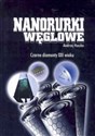Nanorurki węglowe Czarne diamenty XXI wieku - Andrzej Huczko