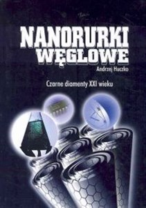 Nanorurki węglowe Czarne diamenty XXI wieku