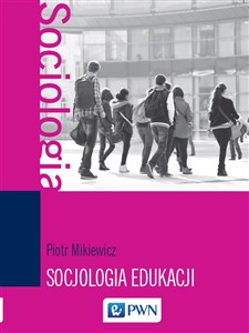 Socjologia edukacji Teorie, koncepcje, pojęcia - Księgarnia Niemcy (DE)