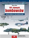 101 słynnych bombowców Legendarne bombowce od I wojny światowej  do dzisiaj