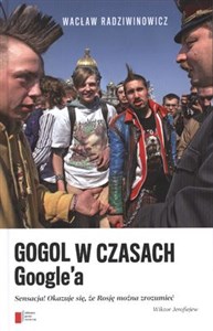 Gogol w czasach Google'a Sensacja! Okazuje się, że Rosję można zrozumieć - Księgarnia Niemcy (DE)