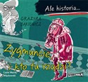 [Audiobook] Ale historia... Zygmuncie, i kto tu rządzi?