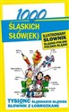 1000 śląskich słów(ek) Ilustrowany słownik polsko-śląski śląsko-polski