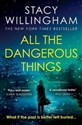 All Dangerous Things  - Stacy Willingham